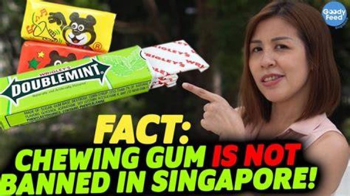 Why are chewing gums banned in Singapore?
